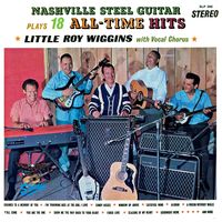 Little Roy Wiggins - Nashville Steel Guitar Plays 18 All Time Hits